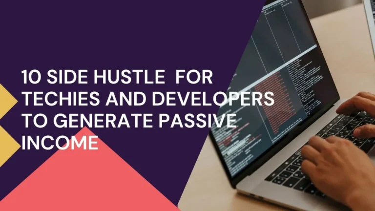 10 Side Hustles For Techies and Developers to Generate Passive Income
