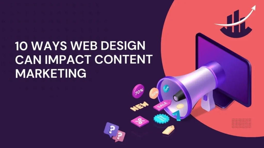 10 Ways Web Design Can Impact Content Marketing